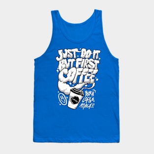 First I Drink The Coffee Tank Top